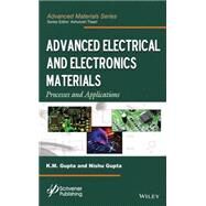 Advanced Electrical and Electronics Materials Processes and Applications by Gupta, K. M.; Gupta, Nishu; Tiwari, Ashutosh, 9781118998359