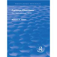 Revival: Famous Chemists (1935): The Men and Their Work by Tilden,William A., Sir., 9781138558359
