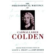 The Philosophical Writings of Cadwallader Colden by Colden, Cadwallader; Pratt, Scott; Ryder, John, 9781573928359