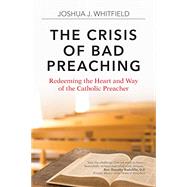 The Crisis of Bad Preaching by Whitfield, Joshua J., 9781594718359