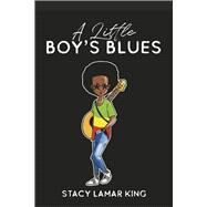 A Little Boy's Blues Book 1 by King, Stacy Lamar, 9798350918359