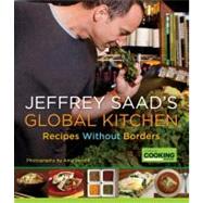 Jeffrey Saad's Global Kitchen Recipes Without Borders: A Cookbook by Saad, Jeffrey, 9780345528360