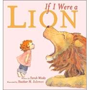If I Were a Lion by Sarah Weeks; Heather M. Solomon, 9780689848360