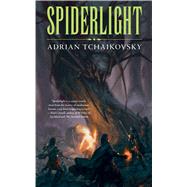 Spiderlight by Tchaikovsky, Adrian, 9780765388360