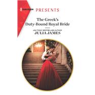 The Greek's Duty-bound Royal Bride by James, Julia, 9781335148360