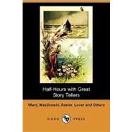 Half-hours With Great Story Tellers by Ward, Artemus; MacDonald, George; Adeler, Max, 9781409948360