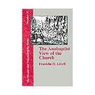 The Anabaptist View of the Church by Littell, Franklin H., 9781579788360