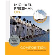 Michael Freeman On... Composition by Freeman, Michael, 9781781578360
