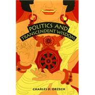 Politics and Transcendent Wisdom by Orzech, Charles D., 9780271028361