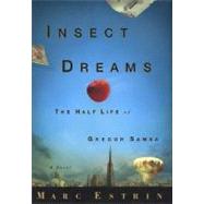 Insect Dreams The Half Life of Gregor Samsa by Estrin, Marc, 9780399148361