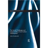 The Social Challenges and Opportunities of Low Carbon Development by Nordensvard; Johan, 9780415738361