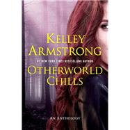 Otherworld Chills by Armstrong, Kelley, 9780452298361