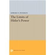 The Limits of Hitler's Power by Peterson, Edward N., 9780691648361