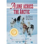 Alone Across the Arctic by Flowers, Pam; Dixon, Ann (CON), 9780882408361