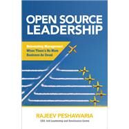Open Source Leadership: Reinventing Management When Theres No More Business as Usual by Peshawaria, Rajeev, 9781260108361