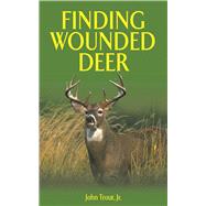 FINDING WOUNDED DEER CL by TROUT JR.,JOHN, 9781616088361