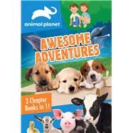 Animal Planet: Awesome Adventures 3 Chapter Books in 1! by Nichols, Catherine; Herman, Gail, 9781645178361
