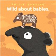 Wild About Babies by Bunting, Philip, 9781761218361