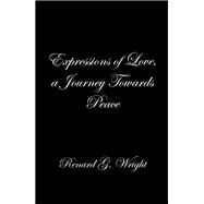 Expressions of Love, a Journey Towards Peace by Wright, Renard G., 9781796038361