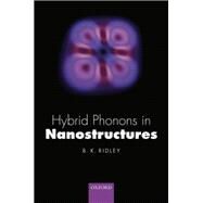 Hybrid Phonons in Nanostructures by Ridley, Brian K., 9780198788362