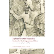 Myths from Mesopotamia Creation, the Flood, Gilgamesh, and Others by Dalley, Stephanie, 9780199538362