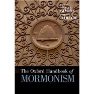 The Oxford Handbook of Mormonism by Givens, Terryl L.; Barlow, Philip L., 9780199778362