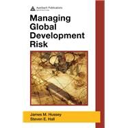Managing Global Development Risk by Hussey, James M.; Hall, Steven E., 9780367388362
