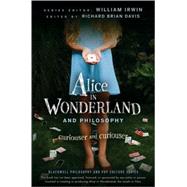 Alice in Wonderland and Philosophy Curiouser and Curiouser by Irwin, William; Davis, Richard Brian, 9780470558362