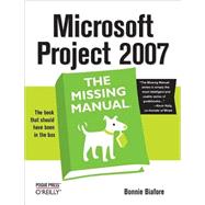 Microsoft Project 2007: The Missing Manual by Biafore, Bonnie, 9780596528362
