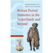 Roman Period Statuettes in the Netherlands and beyond by Christel Veen, 9781040798362