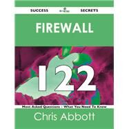 Firewall 122 Success Secrets: 122 Most Asked Questions on Firewall by Abbott, Chris, 9781488518362