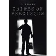 Crimes of Precision by Birkin, K. J., 9781499028362
