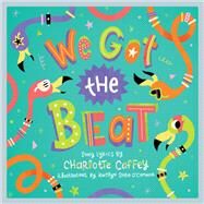 We Got the Beat A Children's Picture Book by Caffey, Charlotte; O'connor, Kaitlyn Shea, 9781617758362