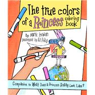 The True Colors of a Princess Coloring Book Companion to What Does a Princess Really Look Like? by Loewen, Mark; Pokoj, Ed, 9781945448362
