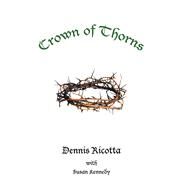 Crown of Thorns by Ricotta, Dennis; Kennedy, Susan, 9781973618362