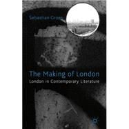 The Making of London London in Contemporary Literature by Groes, Sebastian, 9780230348363