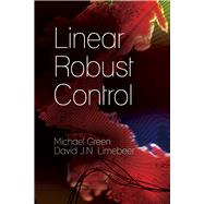 Linear Robust Control by Green, Michael; Limebeer, David J.N., 9780486488363