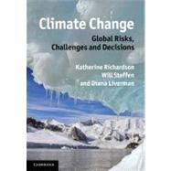 Climate Change: Global Risks, Challenges and Decisions by Edited by Katherine Richardson , Will Steffen , Diana Liverman, 9780521198363