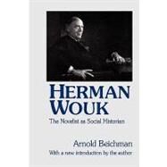 Herman Wouk: The Novelist as Social Historian by Beichman,Arnold, 9780765808363