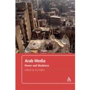 Arab Media Power and Weakness by Hafez, Kai, 9780826428363