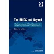 The BRICS and Beyond: The International Political Economy of the Emergence of a New World Order by Xing,Li, 9781472428363