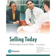 Selling Today Partnering to Create Value by Manning, Gerald L.; Ahearne, Michael L.; Reece, Barry L., 9780134478364