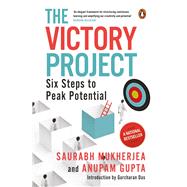 The Victory Project Six Steps to Peak Potential Book On Investment And Wealth Creation by Mukherjea, Saurabh; Gupta, Anupam, 9780143458364