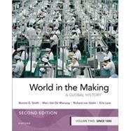 World in the Making Volume Two since 1300 by Smith, Bonnie G.; Van De Mieroop, Marc; von Glahn, Richard; Lane, Kris, 9780197608364