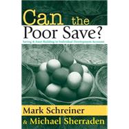 Can the Poor Save?: Saving and Asset Building in Individual Development Accounts by Sherraden,Michael, 9780202308364