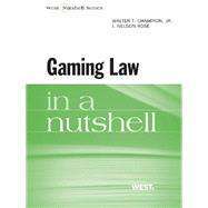 Gaming Law in a Nutshell by Champion, Walter T., Jr.; Rose, I. Nelson, 9780314278364
