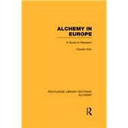 Alchemy in Europe: A Guide to Research by Kren,Claudia, 9780415638364