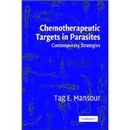 Chemotherapeutic Targets in Parasites: Contemporary Strategies by Tag E. Mansour , With Joan MacKinnon Mansour, 9780521018364