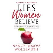 Lies Women Believe And the Truth that Sets Them Free by Wolgemuth, Nancy DeMoss; Elliot, Elisabeth, 9780802418364