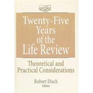 Twenty-Five Years of the Life Review: Theoretical and Practical Considerations by Disch; Robert, 9780866568364